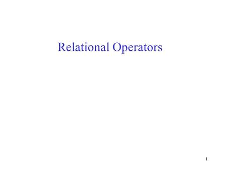 1 Relational Operators. 2 Outline Logical/physical operators Cost parameters and sorting One-pass algorithms Nested-loop joins Two-pass algorithms.