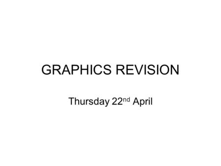 GRAPHICS REVISION Thursday 22 nd April. SURFACE FINIHSHES.