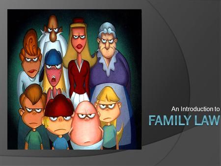 An Introduction to. What is a Family?  You try to define it now…