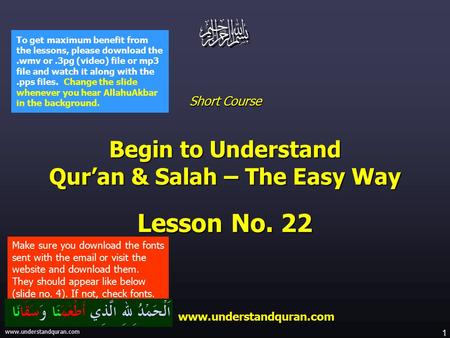 1 www.understandquran.com Short Course Begin to Understand Qur’an & Salah – The Easy Way Lesson No. 22 www.understandquran.com www.understandquran.com.