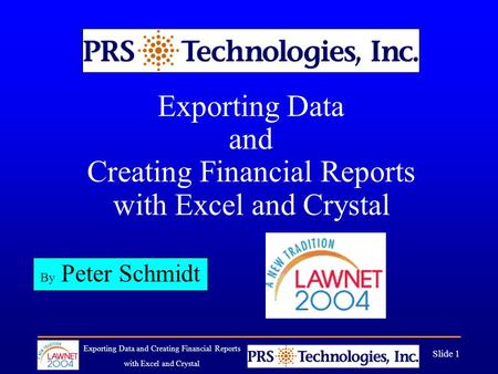 Exporting Data and Creating Financial Reports with Excel and Crystal Slide 1 Exporting Data and Creating Financial Reports with Excel and Crystal By Peter.