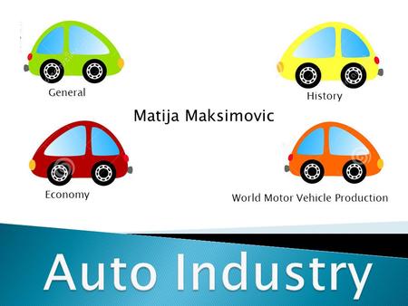 General History Economy World Motor Vehicle Production Matija Maksimovic.