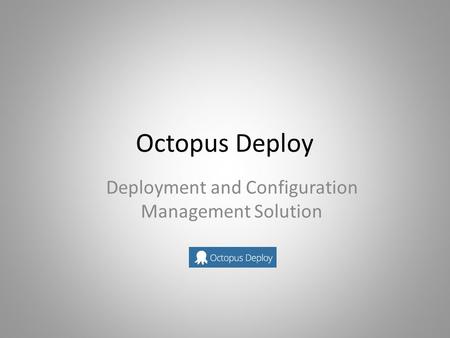 Deployment and Configuration Management Solution