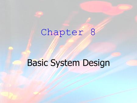 Chapter 8 Basic System Design.