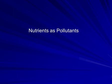 Nutrients as Pollutants