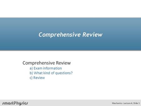 Comprehensive Review Comprehensive Review a) Exam information