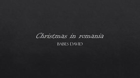 Christmas in Romania is a major annual celebration, as in most countries of the Christian world. The observance of Christmas was introduced once with.