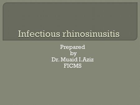Prepared by Dr. Muaid I.Aziz FICMS.  It’s a group of disorders characterized by inflammation of the mucosa of the nose & pns.