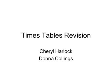 Times Tables Revision Cheryl Harlock Donna Collings.