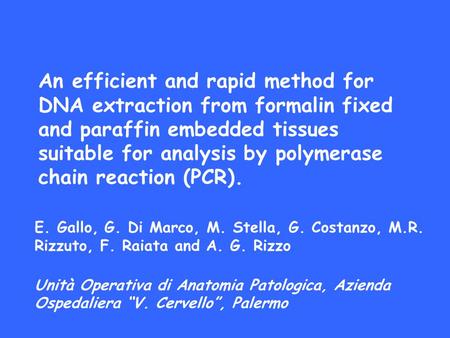 An efficient and rapid method for DNA extraction from formalin fixed and paraffin embedded tissues suitable for analysis by polymerase chain reaction (PCR).