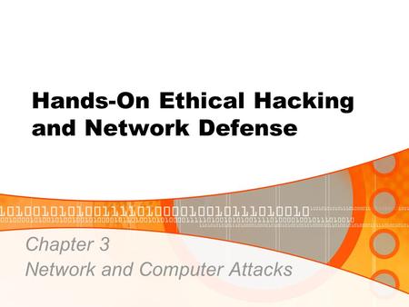 Hands-On Ethical Hacking and Network Defense Chapter 3 Network and Computer Attacks.