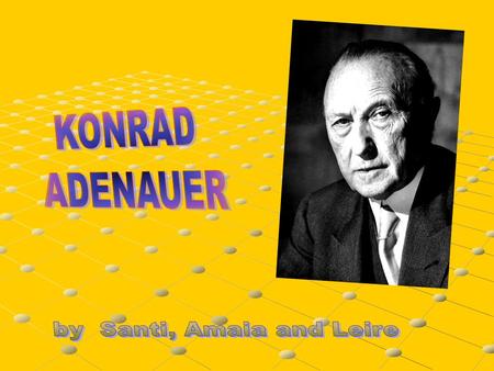Konrad Hermann Josef Adenauer, who was born on 5th January 1876 and died on 19 April 1967, was a German statesman. Although his political career spanned.
