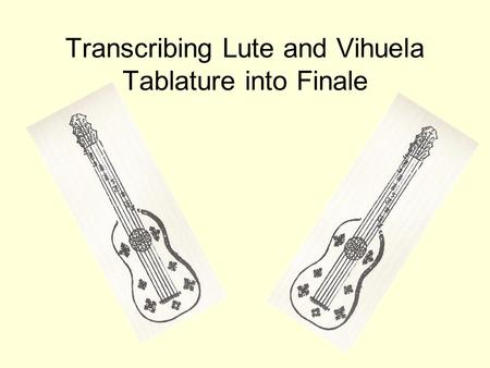 Transcribing Lute and Vihuela Tablature into Finale