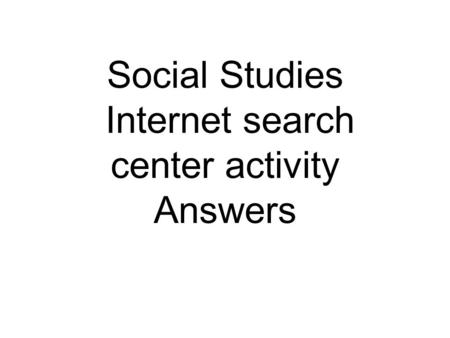 Social Studies Internet search center activity Answers.