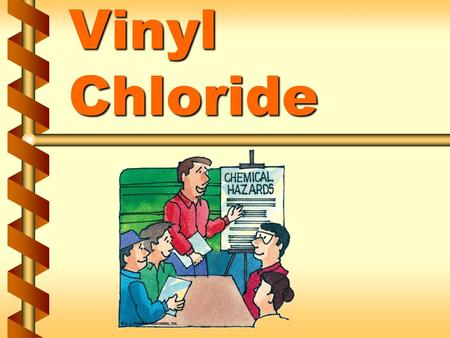 Vinyl Chloride. Health hazards v Acute (immediate) health effects InhalationInhalation Direct contactDirect contact IngestionIngestion 1a.