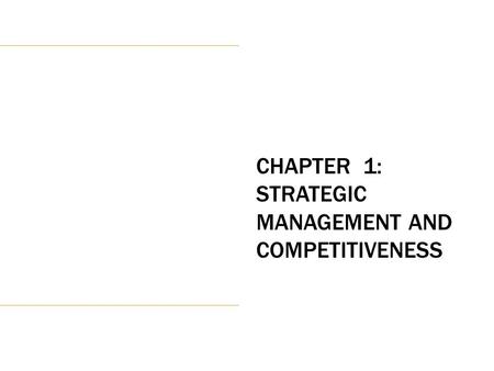 CHAPTER 1: Strategic Management AND Competitiveness