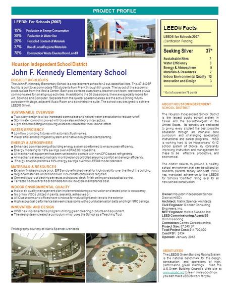 Houston Independent School District John F. Kennedy Elementary School PROJECT PROFILE PROJECT HIGHLIGHTS The John F. Kennedy Elementary School is a replacement.