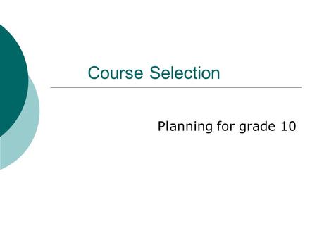 Course Selection Planning for grade 10. What you need Credit Counselling Summary Course Selection Planning Sheet Choices 2012-2013 book Choices at ESA.