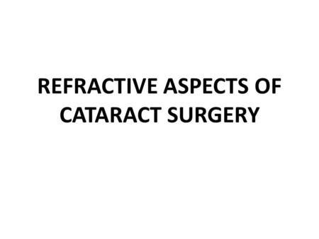 REFRACTIVE ASPECTS OF CATARACT SURGERY. OPTICAL CORRECTIONS AFTER CATARACT EXTRACTION.