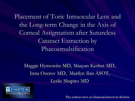 Placement of Toric Intraocular Lens and the Long-term Change in the Axis of Corneal Astigmatism after Sutureless Cataract Extraction by Phacoemulsification.