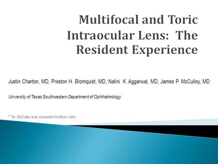 Justin Charton, MD, Preston H. Blomquist, MD, Nalini K. Aggarwal, MD, James P. McCulley, MD University of Texas Southwestern Department of Ophthalmology.