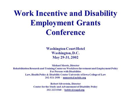 Work Incentive and Disability Employment Grants Conference Washington Court Hotel Washington, D.C. May 29-31, 2002 Michael Morris, Director Rehabilitation.