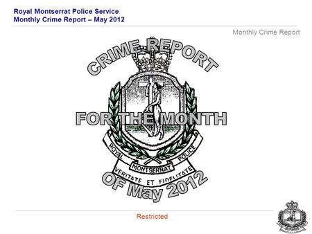 Royal Montserrat Police Service Monthly Crime Report – May 2012 Monthly Crime Report Restricted.