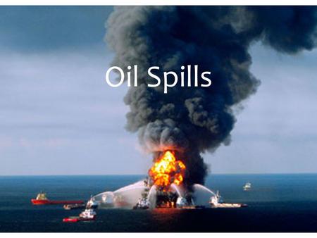 Oil Spills.
