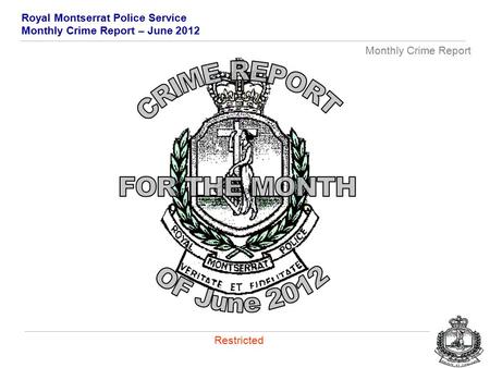 Royal Montserrat Police Service Monthly Crime Report – June 2012 Monthly Crime Report Restricted.