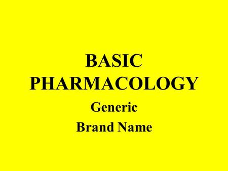 BASIC PHARMACOLOGY Generic Brand Name. Objectives Categories Label Terminology Abbrevi- ations Law Administra- tion Conversions Dosage.