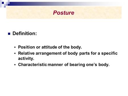 Posture Definition: Position or attitude of the body.