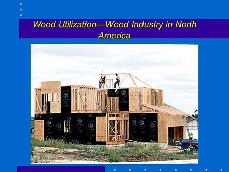 Wood Utilization—Wood Industry in North America. How much wood is used in building a house? For a 2000 ft 2 wood-framed house 16,2000 board ft. (1 bf.