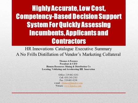 Highly Accurate, Low Cost, Competency-Based Decision Support System For Quickly Assessing Incumbents, Applicants and Contractors HR Innovations Catalogue.