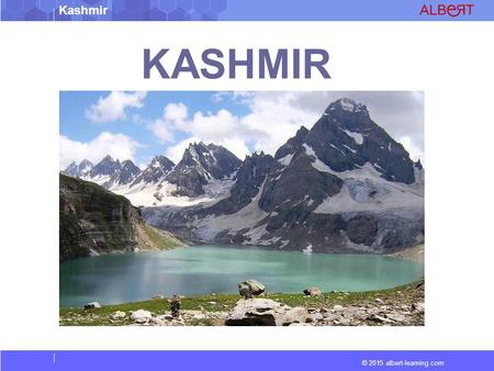 © 2015 albert-learning.com Kashmir KASHMIR. © 2015 albert-learning.com Kashmir Vocabulary Autonomous : Having the freedom to act independently Monarchs.