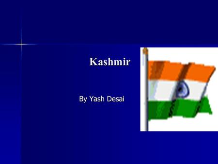 Kashmir By Yash Desai.