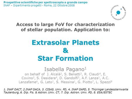 Extrasolar Planets & Star Formation Access to large FoV for characterization of stellar population. Application to: Extrasolar Planets & Star Formation.