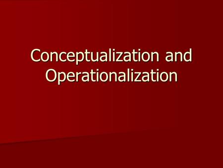 Conceptualization and Operationalization