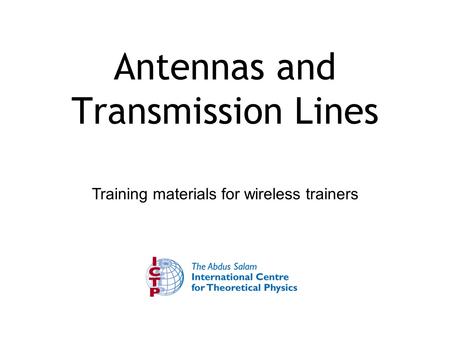 Training materials for wireless trainers Antennas and Transmission Lines.
