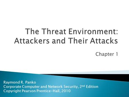 The Threat Environment: Attackers and Their Attacks