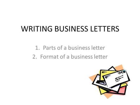 WRITING BUSINESS LETTERS