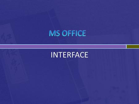 INTERFACE.  Extensible Markup Language  smaller file sizes  Safer by separating files that contain scripts or macros  easier to ID  block unwanted.