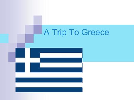 A Trip To Greece. How Will You Get There? I will board on a plane that will make 2 stops on the way to Rhodes, Greece. First I will stop in Zurich and.