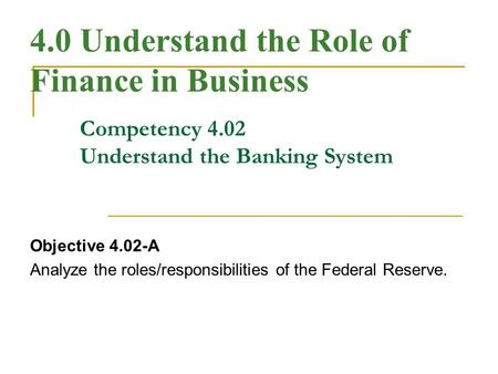 Competency 4.02 Understand the Banking System