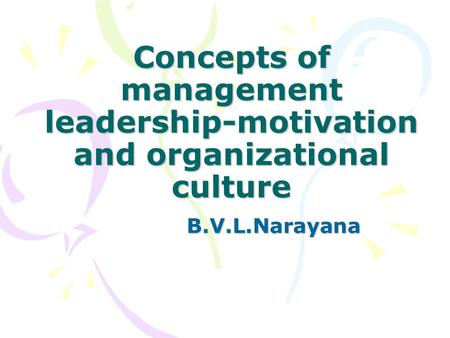 Concepts of management leadership-motivation and organizational culture B.V.L.Narayana.