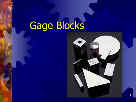 Gage Blocks.