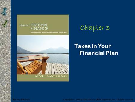 Chapter 3 Taxes in Your Financial Plan Copyright © 2010 by The McGraw-Hill Companies, Inc. All rights reserved.McGraw-Hill/Irwin.