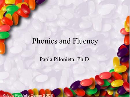 Phonics and Fluency Paola Pilonieta, Ph.D.. 2 What is phonics? The main focus of phonics instruction is to help beginning readers understand letter-sound.