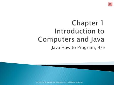 Java How to Program, 9/e ©1992-2012 by Pearson Education, Inc. All Rights Reserved.