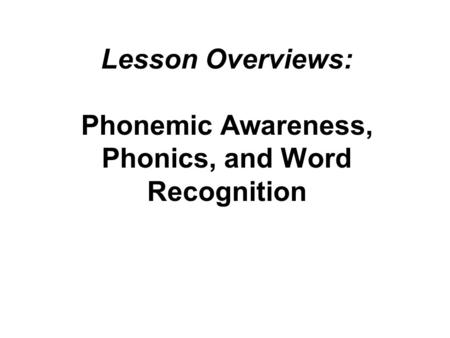 Lesson Overviews: Phonemic Awareness, Phonics, and Word Recognition.