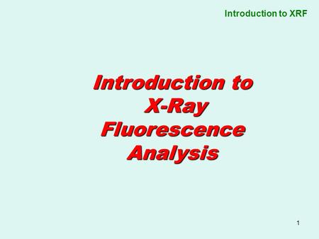 Introduction to X-Ray Fluorescence Analysis.